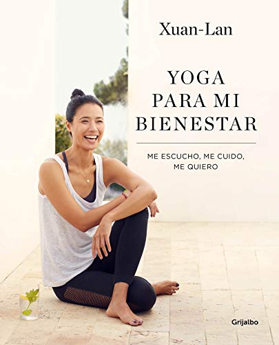 Yoga para mi bienestar: Me escucho, me cuido, me quiero / Yoga for my Well-being : Listening to Myse by Xuan Lan