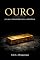 Livro OURO: Por que a humanidade nunca o abandonou