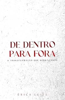 Livro DE DENTRO PARA FORA: A TRANSFORMAÇÃO QUE GERA LEGADO