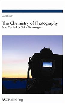 The Chemistry of Photography: From Classical to Digital Technologies The Chemistry of Photography: From Classical to Digital Technologies