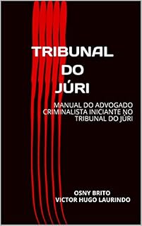 Livro TRIBUNAL DO JÚRI: MANUAL DO ADVOGADO CRIMINALISTA INICIANTE NO TRIBUNAL NO JÚRI