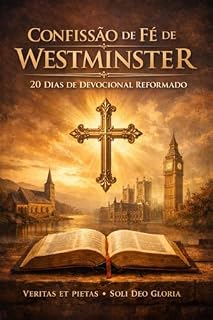 Livro CONFISSÃO de FÉ de WESTMINSTER: 20 dias de Devocional Reformado