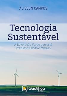 Livro Tecnologia Sustentável: A Revolução Verde que Está Transformando o Mundo