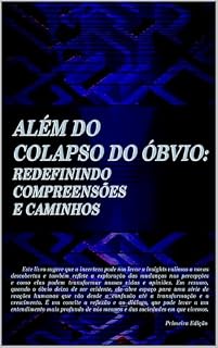 Livro ALÉM DO COLAPSO DO ÓBVIO: REDEFININDO COMPREENSÕES E CAMINHOS