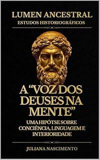 Livro A “VOZ DOS DEUSES” NA MENTE: UMA HIPÓTESE SOBRE CONSCIÊNCIA, LINGUAGEM E INTERIORIDADE