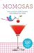 Momosas: Fun Alcohol-Free Drinks for Expecting Moms by Paul Knorr