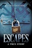Escapes: A True Story by Darian Diachok