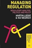Managing Regulation: Regulatory Analysis, Politics and Policy (The Public Management and Leadership Series)