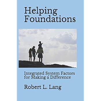 Helping Foundations: Integrated System Factors for Making a Difference Helping Foundations: Integrated System Factors for Making a Difference