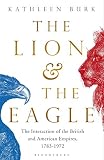 Kathleen Burk, "The Lion and the Eagle: The Interaction of the British and American Empires, 1783-1972" (Bloomsbury, 2019)