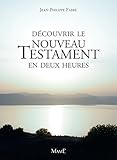 Découvrir le Nouveau Testament en deux heures (Univers biblique) (French Edition) by 