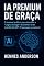 Livro IA PREMIUM DE GRAÇA: O manual prático para dominar a "Lógica Google" do Gemini e ter o poder do GPT-4 (sem pagar um centavo).