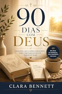 90 Dias com Deus: 90 Dias Reflexões e Orações para 3 Meses