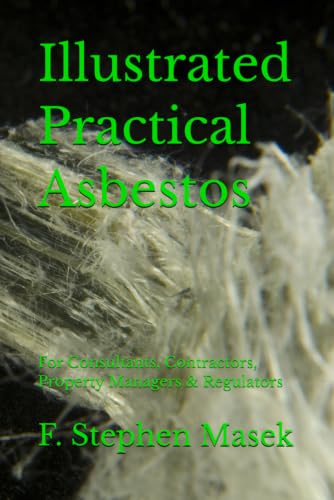 Illustrated Practical Asbestos: For Consultants, Contractors, Property Managers & Regulators