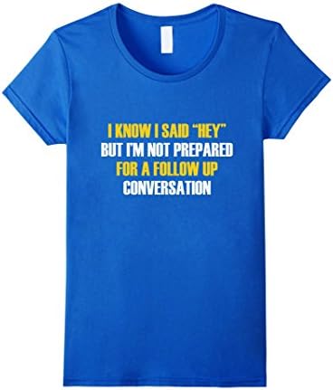Womens I Know I Said "Hey", But... Funny Anti-Social T-Shirt Gift Large Royal Blue