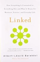 Linked: How Everything Is Connected to Everything Else and What It Means for Business, Science, and Everyday Life Linked: How Everything Is Connected to Everything Else and What It Means for Business, Science, and Everyday Life