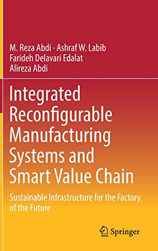 D0wnl0ad Integrated Reconfigurable Manufacturing Systems and Smart Value Chain: Sustainable Infrastructure fo<br />[T.X.T]
