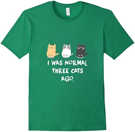 Mens Funny Crazy "I Was Normal Three Cats Ago" Tee Shirt Large Kelly Green