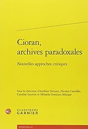 Cioran, archives paradoxales