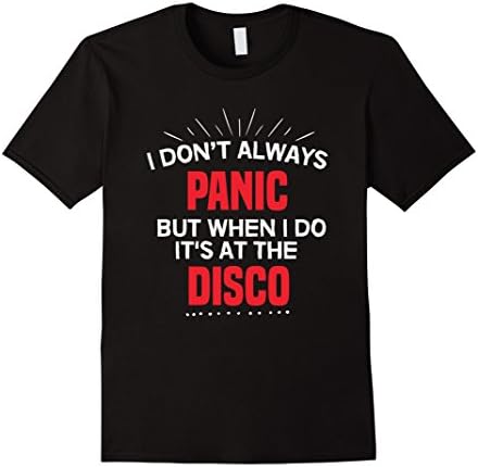 Men's I don't Always Panic But When I do It's at the Disco T-shirt Large Black