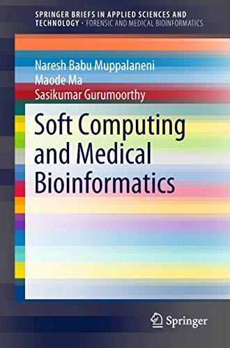 Soft Computing and Medical Bioinformatics (SpringerBriefs in Forensic and Medic…