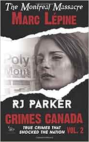 Amazon Com Marc L 233 Pine The Montreal Massacre Crimes