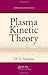 Plasma Kinetic Theory (Series in Plasma Physics)