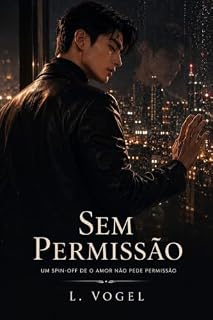Livro Sem Permissão: Um Spin-off de O Amor Não Pede Permissão