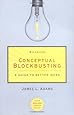 Conceptual Blockbusting: A Guide to Better Ideas