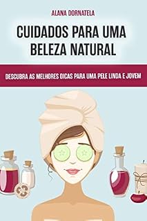 Livro CUIDADOS PARA UMA BELEZA NATURAL: Descubra as melhores dicas para uma pele linda e jovem