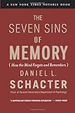 The Seven Sins of Memory: How the Mind Forgets and Remembers