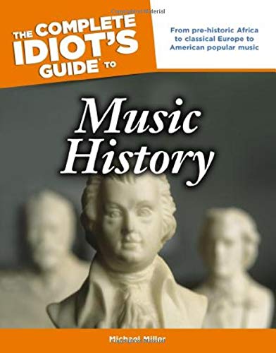 The Complete Idiot'S Guide To Music History (Complete Idiot'S Guides (Lifestyle Paperback)) (9781592577514)