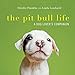 The Pit Bull Life: A Dog Lover's Companion by Deirdre Franklin, Linda Lombardi