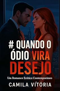 Livro QUANDO O ÓDIO VIRA DESEJO: Um Romance Erótico Contemporâneo