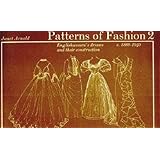 Patterns of Fashion. 2, C.1860-1940: Englishwomen's Dresses & Their Construction
