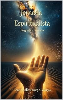 Livro Jornada Espiritualista: Pergunta e Respostas (Conhecimento e Evolução Livro 1)