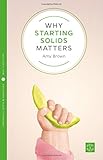 Why Starting Solids Matters (Pinter & Martin Why It Matters)