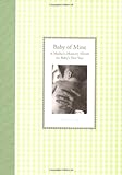 Baby of Mine: A Mother's Memory Album for Baby's First Year (Waiting for Baby) by Tracey Clark