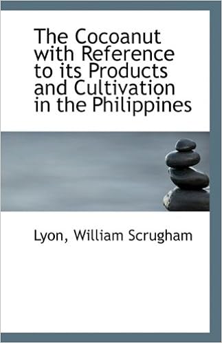 The Cocoanut With Reference To Its Products And Cultivation In The Philippines Scrugham Lyon William Amazon Com Books The Cocoanut With Reference To Its Products And Cultivation In The Philippines Scrugham Lyon William Amazon Com Books
