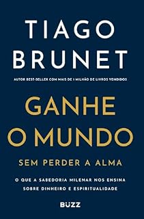 Livro Ganhe o mundo sem perder a alma: O que a Sabedoria Milenar nos ensina sobre dinheiro e espiritualidade