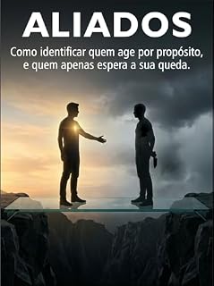 Livro ALIADOS: Como identificar quem age por propósito — e quem apenas espera sua queda