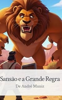Livro Sansão e a Grande Regra: Uma história bíblica infantil sobre força, fé e perdão.