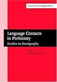 Language Contacts in Prehistory : Studies in Stratigraphy Papers from the Workshop on Linguistic Stratigraphy and Prehistory at the Fifteenth International Conference on Historical Linguistics, Melbourne, 17 August 2001, , 1588113795