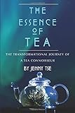 The Essence of Tea: The Transformational Journey of a Tea Connoisseur