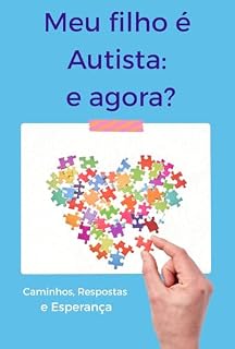 Livro Meu Filho é Autista: E Agora?: Caminhos, Respostas e Esperança