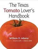 The Texas Tomato Lover's Handbook (Texas A&M AgriLife Research and Extension Service Series) by 