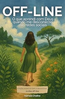 Livro Off-line: O que aprendi com Deus quando me desconectei das redes sociais - Edição especial com o Devocional 21 dias off-line