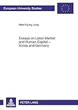 Image de 3383: Essays on Labor Market and Human Capital – Korea and Germany (Europäische Hochschulschriften / European University Studies / Publications Uni