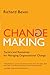 Changemaking: Tactics and Resources for Managing Organizational Change