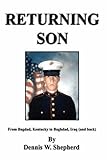 Returning Son: From Bagdad, Kentucky to Baghdad, Iraq (and Back) by Dennis W. Shepherd